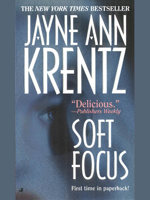 Title details for Soft Focus by Jayne Ann Krentz - Available